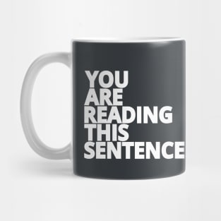 You are Reading This Sentence - White Text Mug